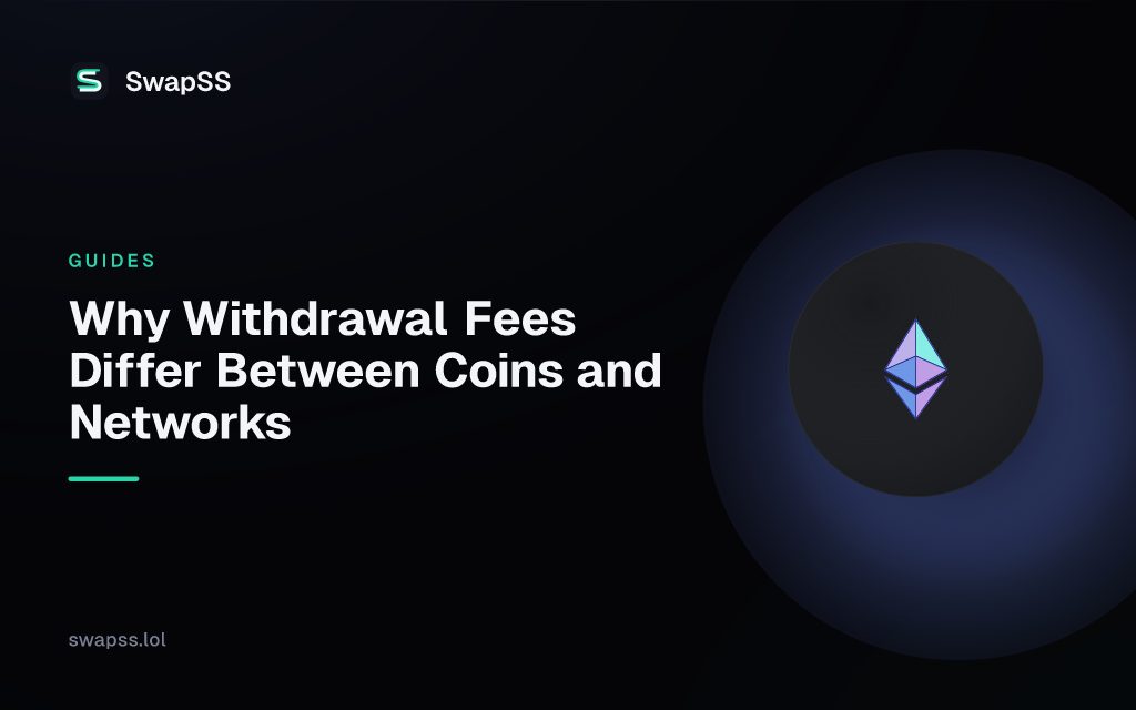 Why Withdrawal Fees Differ Between Coins and Networks